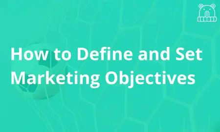 How to Set Marketing Objectives: A Complete Guide for Small Businesses