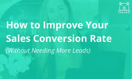 How to Improve Your Sales Conversion Rate (Without Needing More Leads)